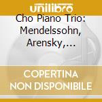 Cho Piano Trio: Mendelssohn, Arensky, Tchaikovsky, Shostakovich (2 Cd)