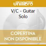 V/C - Guitar Solo cd musicale di V/C