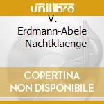 V. Erdmann-Abele - Nachtklaenge cd