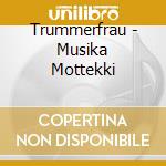 Trummerfrau - Musika Mottekki cd