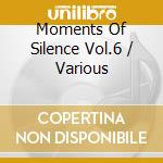 Moments Of Silence Vol.6 / Various cd