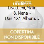 Lisa,Leni,Malin & Nena - Das 1X1 Album Mit Den Hits Von cd