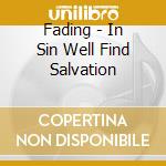 Fading - In Sin Well Find Salvation cd musicale di The Ading