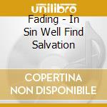 Fading - In Sin Well Find Salvation cd
