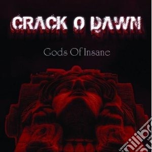 Crack O Dawn - Gods Of Insane cd musicale di Crack o dawn