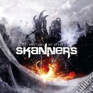 Skanners - Factory Of Steel cd musicale di Skanners