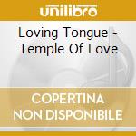 Loving Tongue - Temple Of Love cd musicale di Loving Tongue