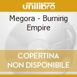 Megora - Burning Empire cd musicale di Megora