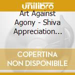 Art Against Agony - Shiva Appreciation Societ cd musicale di Art Against Agony