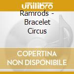 Ramrods - Bracelet Circus cd musicale