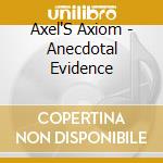 Axel'S Axiom - Anecdotal Evidence cd