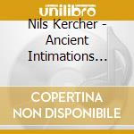 Nils Kercher - Ancient Intimations Live (2 Cd)