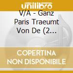 V/A - Ganz Paris Traeumt Von De (2 Cd) cd
