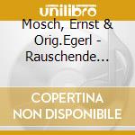 Mosch, Ernst & Orig.Egerl - Rauschende Birken-50 Gros (2 Cd)