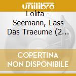 Lolita - Seemann, Lass Das Traeume (2 Cd) cd musicale di Lolita