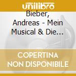 Bieber, Andreas - Mein Musical & Die Zeit D cd musicale di Bieber, Andreas