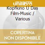 Kopfkino U Das Film-Music / Various cd musicale
