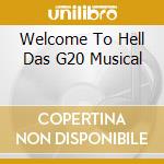 Welcome To Hell Das G20 Musical cd