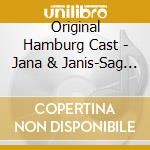 Original Hamburg Cast - Jana & Janis-Sag Einfach