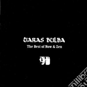 Taras Bulba - Best Of Now & Zen cd musicale di Bulba Taras