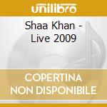 Shaa Khan - Live 2009 cd