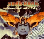 Shaa Khan - World Will End On Friday cd
