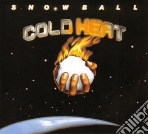Snowball - Cold Heat cd musicale di Snowball