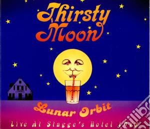Thirsty Moon - Lunar Orbit - Live At Stagge S cd musicale di Moon Thirsty