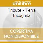 Tribute - Terra Incognita cd