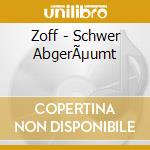 Zoff - Schwer AbgerÃµumt cd musicale di Zoff