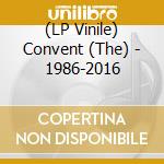 (LP Vinile) Convent (The) - 1986-2016 vinile