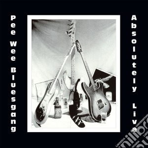 Pee Wee Bluesgang - Absolutely Live cd musicale di Pee Wee Bluesgang
