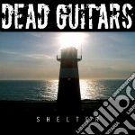 Dead Guitars - Shelter cd