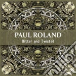 Paul Roland - Bitter And Twisted cd
