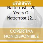 Nattefrost - 20 Years Of Nattefrost (2 Cd) cd musicale di Nattefrost