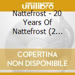 Nattefrost - 20 Years Of Nattefrost (2 Cd) cd
