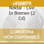 Nektar - Live In Bremen (2 Cd) cd