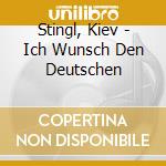 Stingl, Kiev - Ich Wunsch Den Deutschen cd