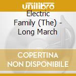 Electric Family (The) - Long March cd