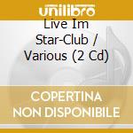 Live Im Star-Club / Various (2 Cd) cd musicale di Various