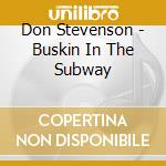 Don Stevenson - Buskin In The Subway cd