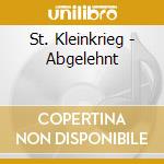 St. Kleinkrieg - Abgelehnt cd