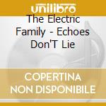 The Electric Family - Echoes Don'T Lie cd musicale
