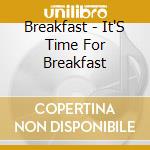 Breakfast - It'S Time For Breakfast cd