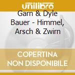 Garn & Dyle Bauer - Himmel, Arsch & Zwirn cd