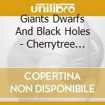 Giants Dwarfs And Black Holes - Cherrytree Stories And Other Innuendo Tales cd