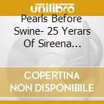 Pearls Before Swine- 25 Yerars Of Sireena Records / Various cd
