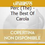 Perc (The) - The Best Of Carola cd musicale di Perc, The