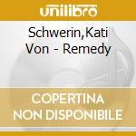 Schwerin,Kati Von - Remedy cd