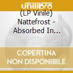 (LP Vinile) Nattefrost - Absorbed In Dreams And Yearning (Lim.Ed.) lp vinile di Nattefrost